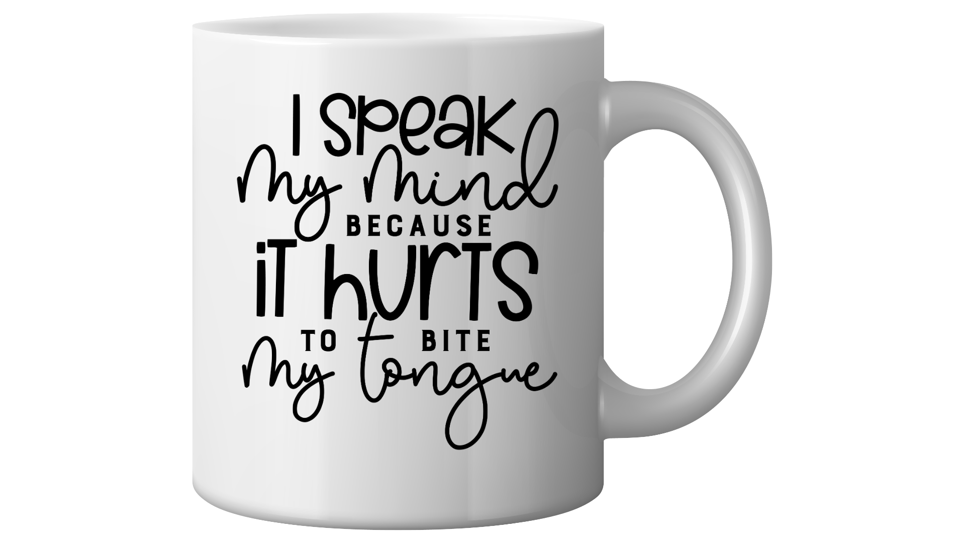 I Speak My Mind Mug