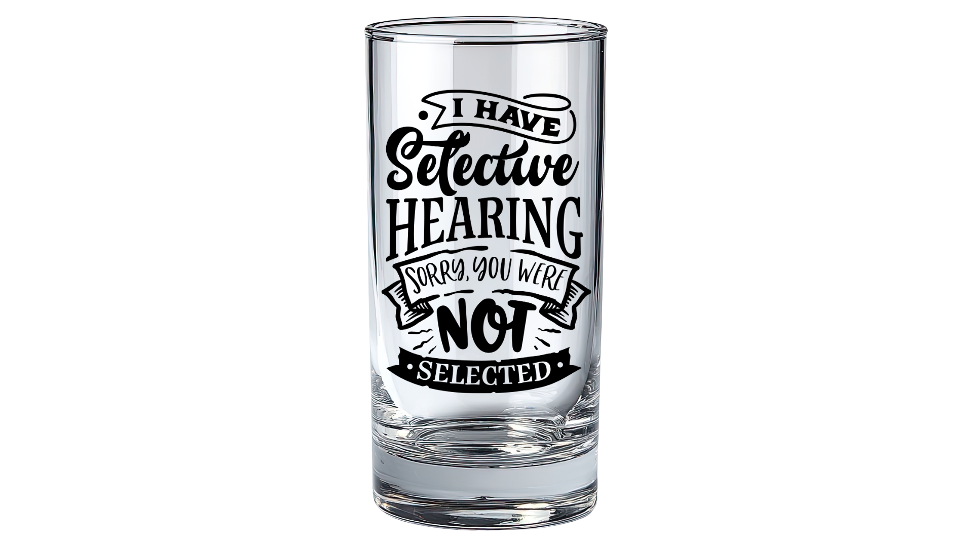 Selective Hearing Shot Glass