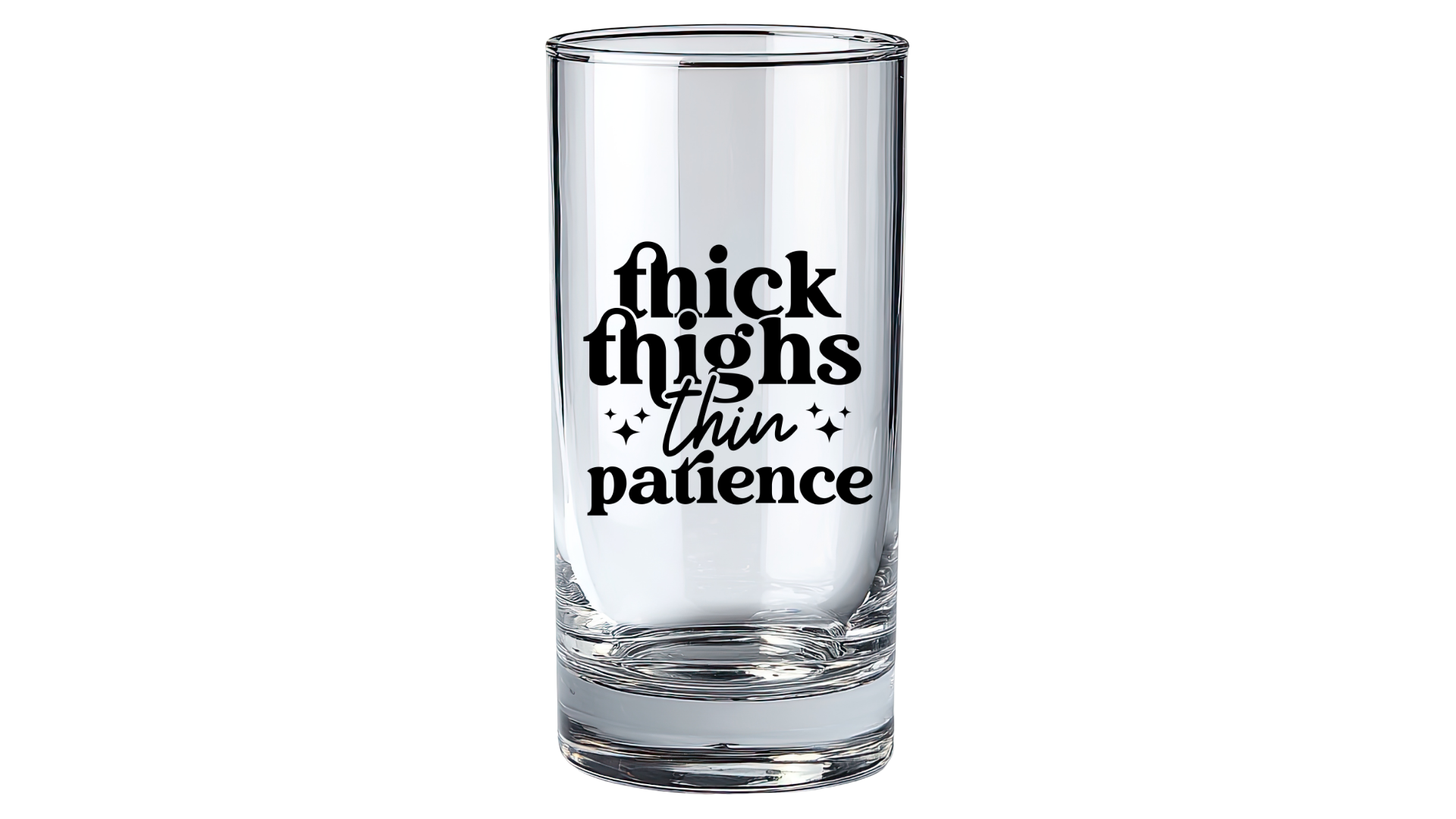 Thick Thighs Thin Patience Shot Glass